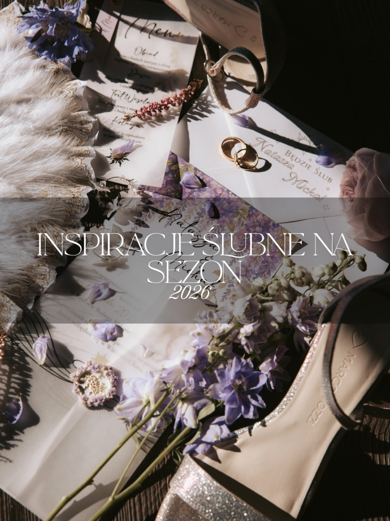  INSPIRACJE ŚLUBNE NA SEZON 2026