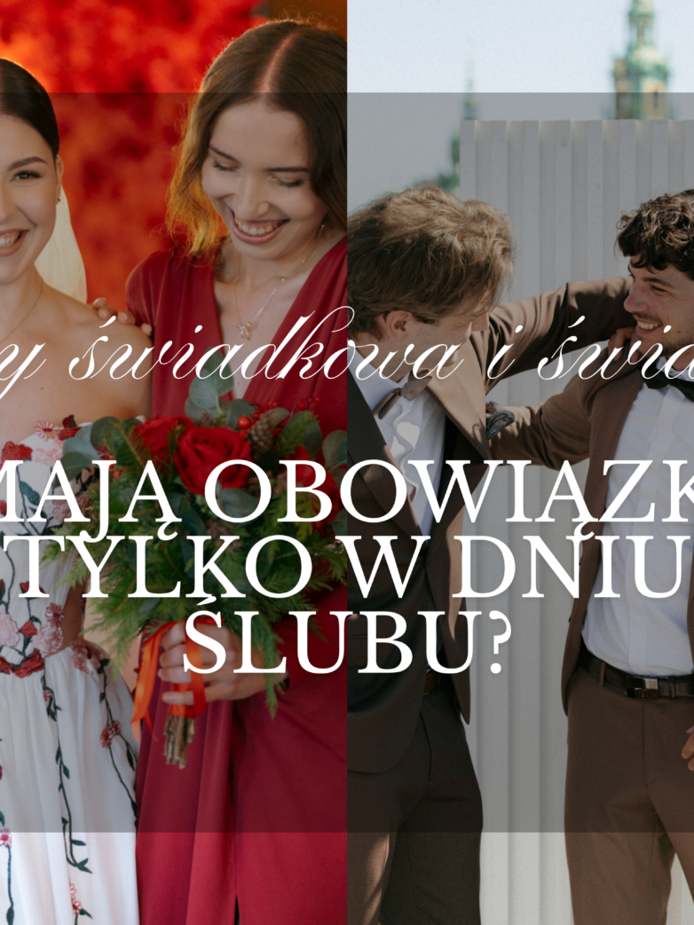 Czy świadkowa i świadek mają obowiązki tylko w dniu ślubu?