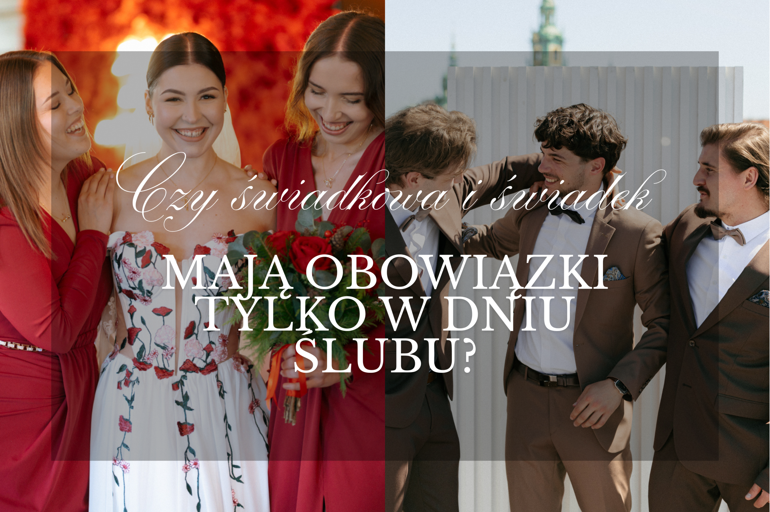 Czy świadkowa i świadek mają obowiązki tylko w dniu ślubu?